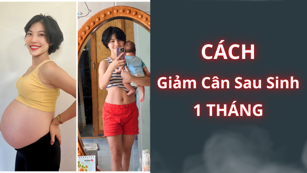 cách giảm cân sau sinh 1 tháng