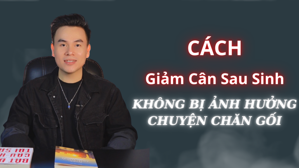 cách giảm cân sau sinh an toàn mà không bị mất cảm hứng vợ chồng