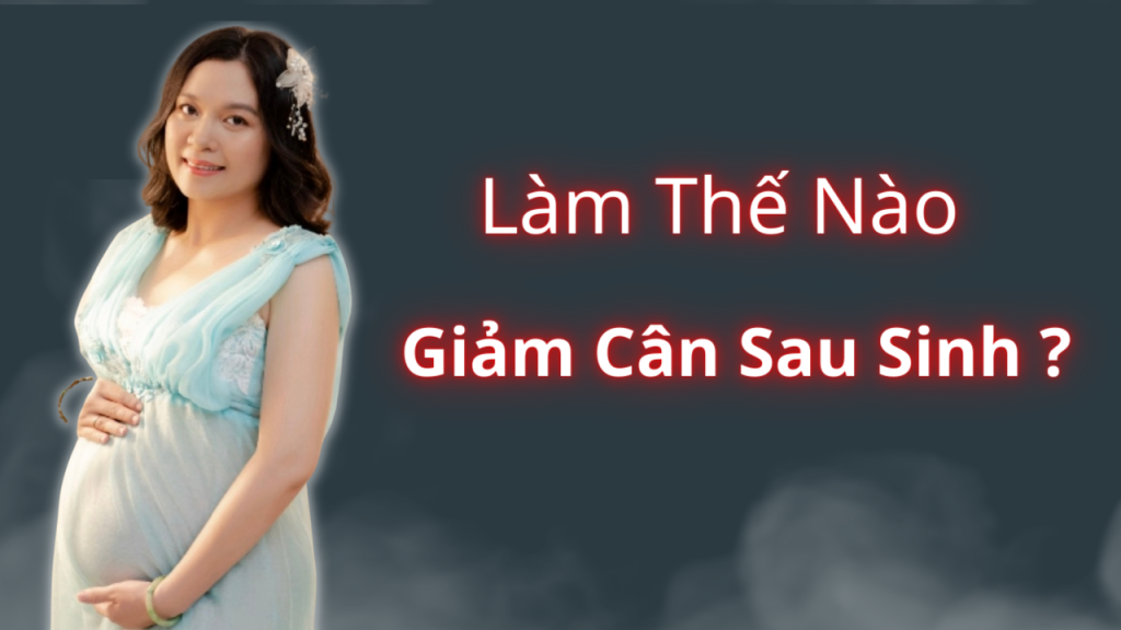 giảm cân sau sinh mẹ bỉm sữa