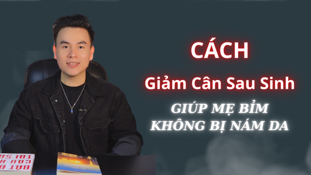 cách giảm cân sau sinh an toàn để không bị nám