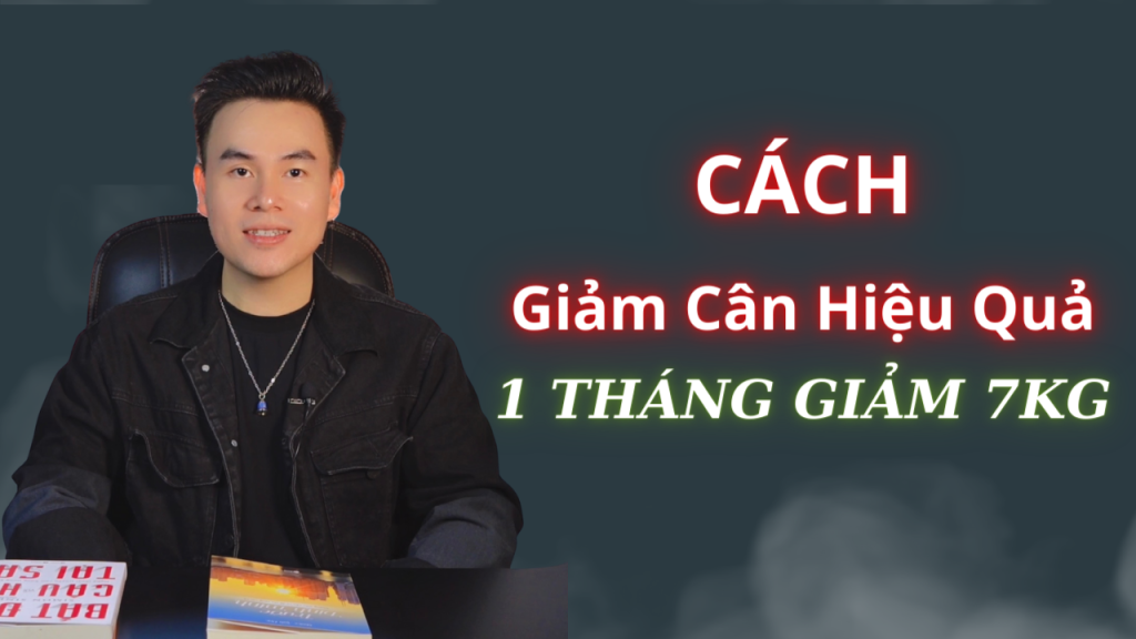 cách giảm cân hiệu quả giúp giảm 7kg trong 1 tháng lê khoa trao yêu thương