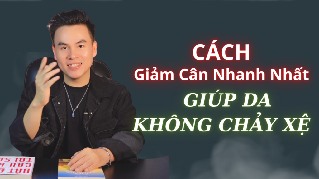 cách giảm cân nhanh nhất mà không bị chảy xệ da giảm cân lê khoa trao yêu thương