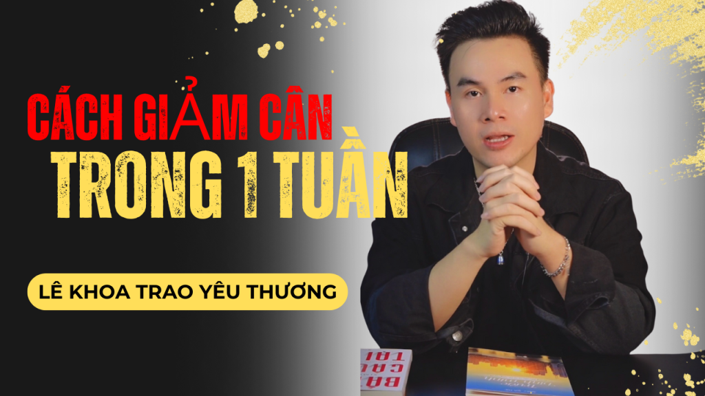 giảm cân hiệu quả trong 7 ngày lê khoa trao yêu thương