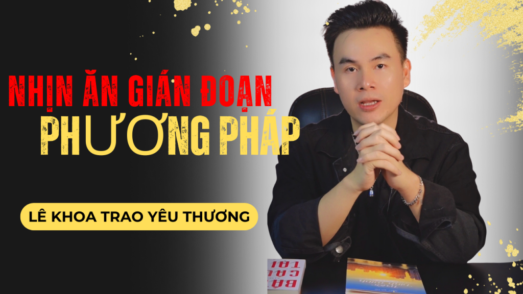 phương pháp nhịn ăn gián đoạn là gì lê khoa trao yêu thương